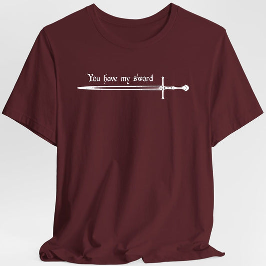 Printify T-Shirt Maroon / S You Have My Sword T-Shirt