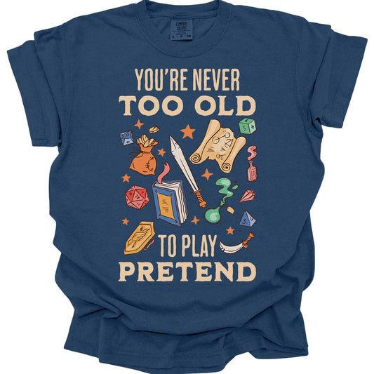 Printify T-Shirt True Navy / S You’re Never Too Old to Play Pretend – D&D T-Shirt - Comfort Colors